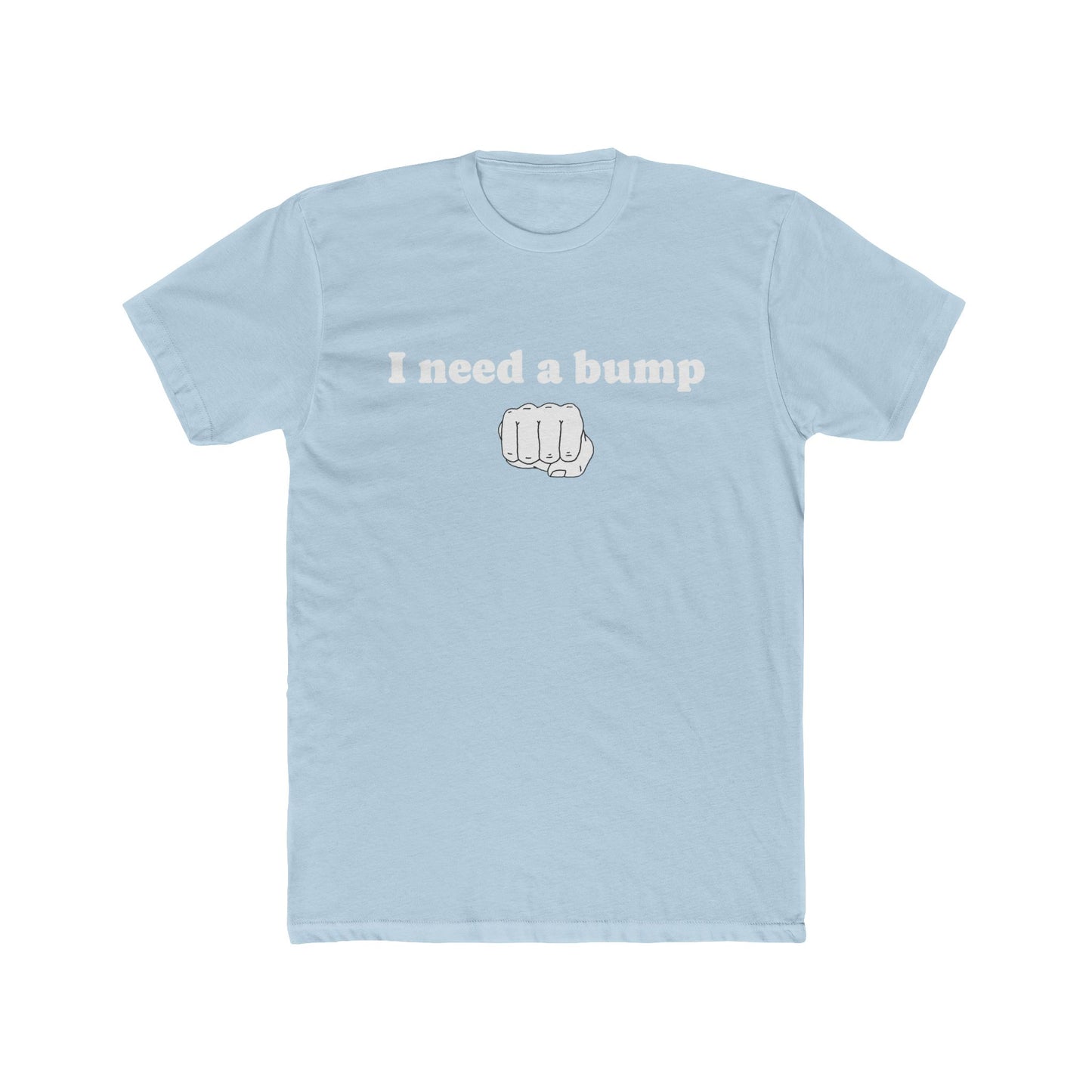 'I Need a Bump'